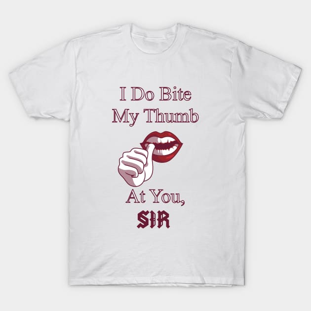 I Do Bite My Thumb T-Shirt by artsy_oleander